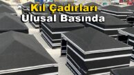 “Çadır Yaşam Alanı” Kıl Çadırları Ulusal Basında Yer Buldu