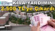 Kentsel Dönüşüm Kira Yardımı 1.700 TL’den 2.500 TL’ye Çıktı