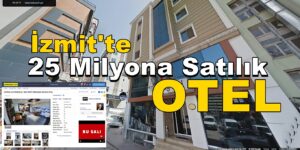 Bu Otel 25.000.000 TL’ye Satılık (KOCAELİ EMLAK HABER)