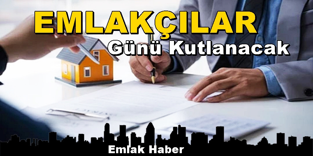 Emlakçılar Günü Ne Zaman? 5 Haziran Emlakçılar Günü