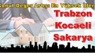 Konut Değer Artışı En Yüksek İller Trabzon, Kocaeli, Sakarya