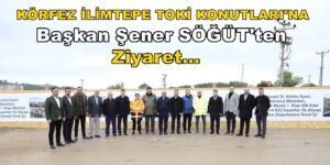 Körfez İlimtepe TOKİ Konutları 1. Etap Çalışmalar Başladı