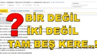 BİR DEĞİL, İKİ DEĞİL TAM BEŞ KERE…