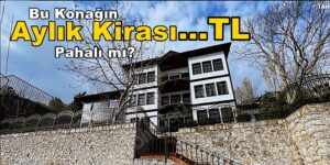 3 Katlı Bu Konağın Aylık Kirası ….TL Ucuz Mu Pahalı Mı?