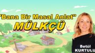“Bana Bir Masal Anlat MÜLKÇÜ” Betül KURTULUŞ