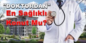 “DOKTORDAN SATILIK DAİRE” Oldu Mu En sağlıklı Daire Ev Mi?