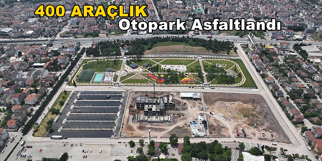 Derince Sağlıklı Yaşam Parkı 400 Araçlık Otopark Asfaltlandı