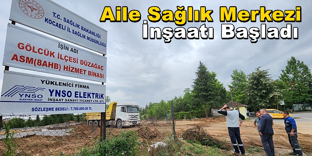 Gölcük Düzağaç Mahallesi Aile Sağlık Merkezi İnşaatı Başladı