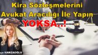 Kira Sözleşmelerini Artık Avukat Aracılığı İle Yapın Yoksa..!