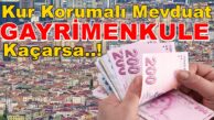 Kur Korumalı Mevduat Gayrimenkule Kaçarsa Fiyatlar Ne Olur?