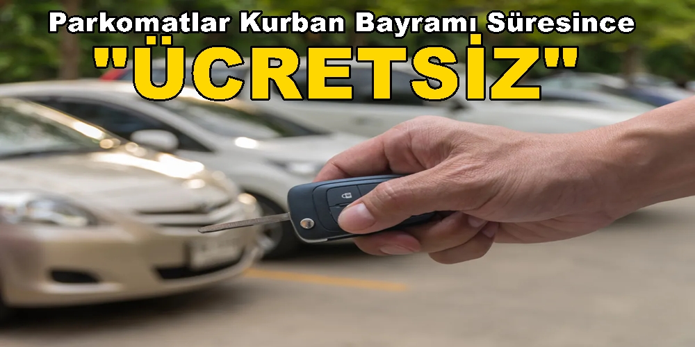 Parkomatlar Kurban Bayramı Süresince “ÜCRETSİZ” Olacak