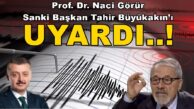 Prof. Dr. Naci Görür Sanki Başkan Tahir Büyükakın’ı Uyardı!