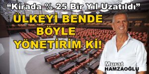 Ülkeyi Böyle Bende Yönetirim Kirada % 25 sınırı 1 Yıl Uzadı