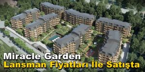 Zeray İnşaat Miracle Garden Lansman Fiyatları İle Satışta