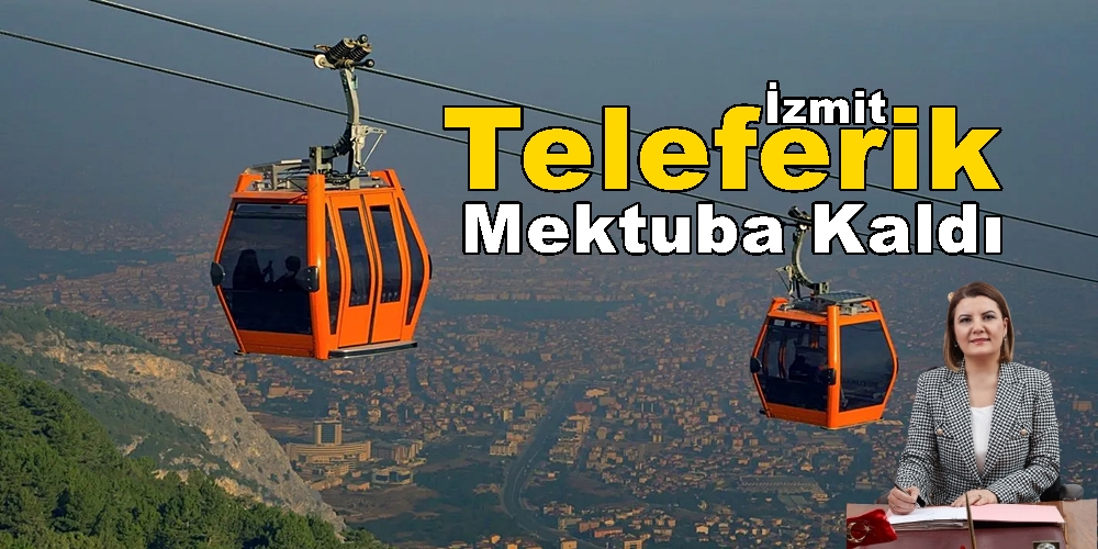 İzmit’te Teleferik Projesinin Gerçekleşmesi İçin Mektup