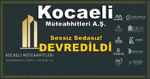 Kocaeli Müteahhitleri A.Ş. Üstgrub İnşaat’a Devredildi..!