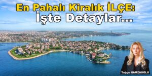 Kocaeli’nin En Pahalı Kiralık Evler Darıca’da: İşte Fiyatlar