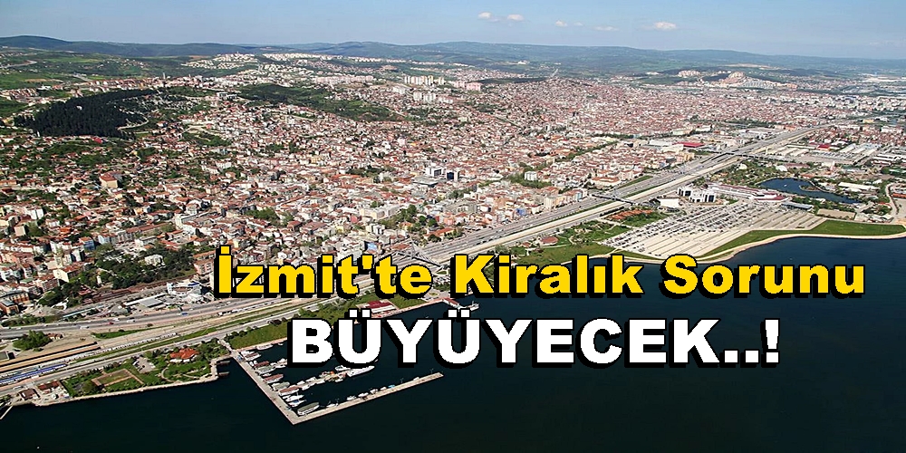 Üniversitelerin Açılması İzmit’te Kiralık Sorunu Büyütecek!