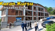 Vali Seddar Yavuz Kuran Kursu İnşaatını Gezdi, Bilgi Aldı