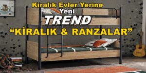 Yepyeni Bir Trend “KİRALIK & RANZALAR-YATAKHANELER”