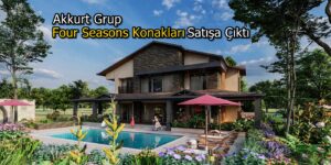 Akkurt Grup’un Yeni Projesi Four Seasons Konakları Satışa Çıktı