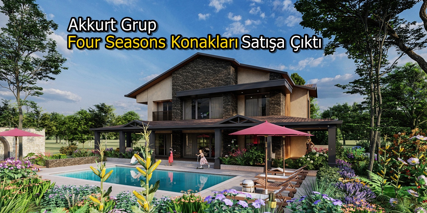 Akkurt Grup’un Yeni Projesi Four Seasons Konakları Satışa Çıktı