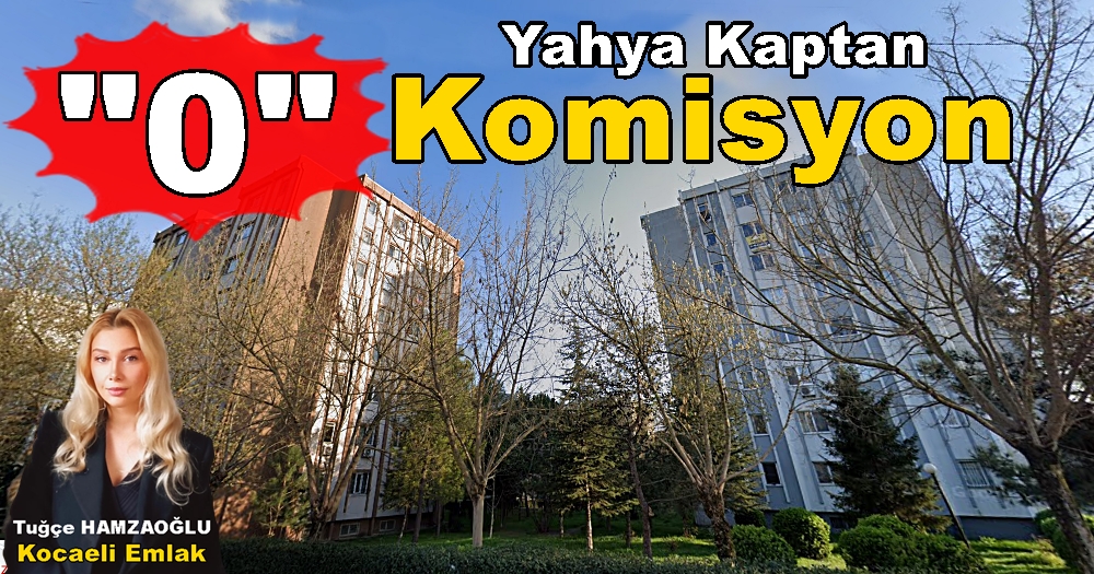 “0” Komisyon Yahya Kaptan’da Mülk Satıcıların Dev Kampanya