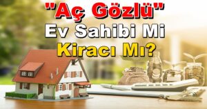 Aç Gözlü, Yatacak Yeri Olmayan Kim? Ev Sahibi Mi Kiracı Mı?