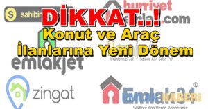 DİKKAT..! Konut ve Araç İlanlarına Yeni Dönem