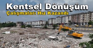 Deniz Mahallesi’nde Kentsel Dönüşüm Çalışmaları Hız Kazandı