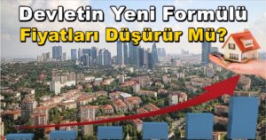 Devletin Yeni Formülü İle KONUT FİYATLARI Düşer Mi..?