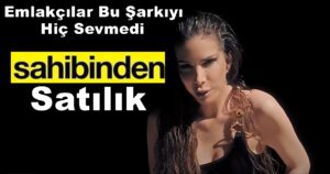 Emlakçılar, Tuğba’nın “Sahibinden Satılık” Şarkısını Sevmedi