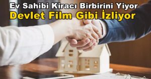 Ev Sahibi Kiracı Birbirini Yiyor Devlet Film Gibi İzliyor