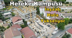 Kocaeli Üniversitesi Hereke Kampüsü İnşaatı Hızla Yükseliyor