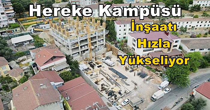 Kocaeli Üniversitesi Hereke Kampüsü İnşaatı Hızla Yükseliyor