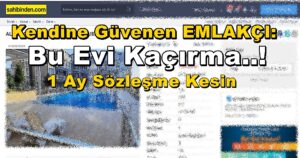 Kendine Güvenen EMLAKÇI: “Bu Evi Kaçırma..!” Sözleşme Cepte
