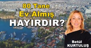 Bir Rus 80 Tane Ev Almış “HAYIRDIR..?” Betül Kurtuluş Köşe