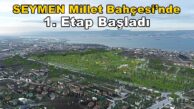 BAŞİSKELE SEYMEN Millet Bahçesi’nde 1. Etap Başladı