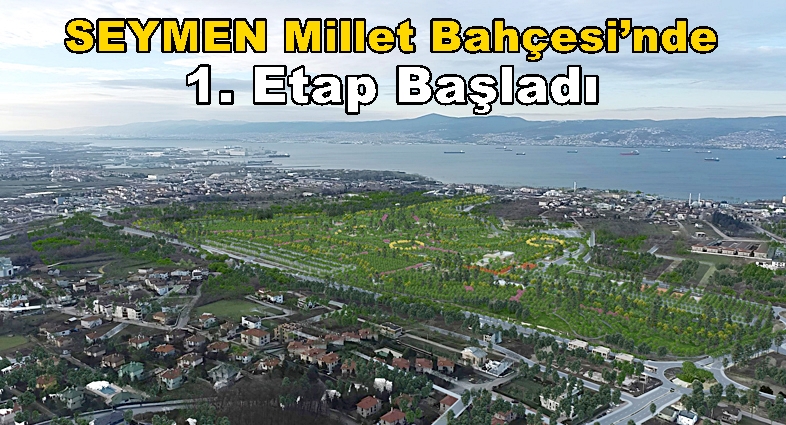 BAŞİSKELE SEYMEN Millet Bahçesi’nde 1. Etap Başladı