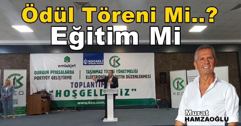 Eğitim Mi Ödül Töreni Mi..? Murat Hamzaoğlu Köşe Yazısı
