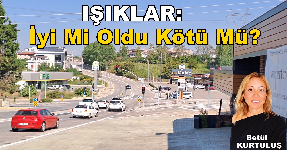 IŞIKLAR: İyi Mi Oldu Kötü mü?