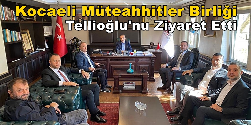 Kocaeli Müteahhitler Birliği Tahir Tellioğlu’nu Ziyaret Etti