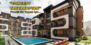 ”Concept Yahyakaptan” Prestijli Bir Yaşama Açılan  Kapı…