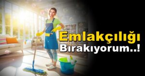 “Emlakçılığı Bırakıyorum” Tuğçe HAMZAOĞLU Köşe Yazısı