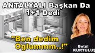 Antalayalı Başkan Da 1+1 Dedi “Ben Dedim Oglummm..!”