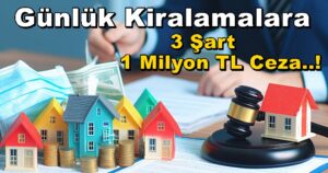 Günlük Kiralamalara Düzenleme: 3 Şart ve 1 Milyon TL Ceza..!