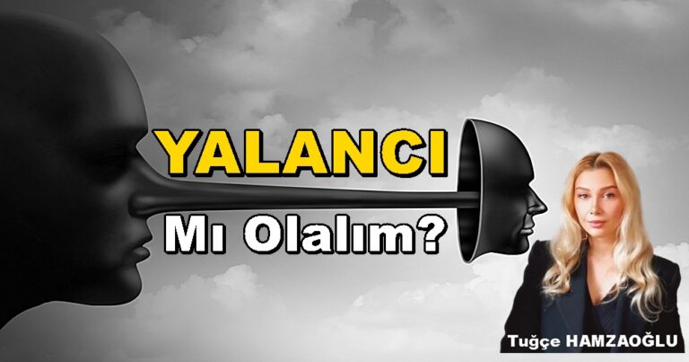 "İlla Yalan Mı Söyleyelim?" Tuğçe HAMZAOĞLU Köşe