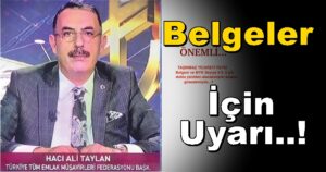 TEMFED Başkanı Hacı Ali Taylan’dan Belgeler İçin Uyarı..!