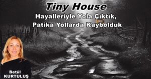 Tiny House Hayaliyle Yola Çıktık Patika Yollarda Kaybolduk!