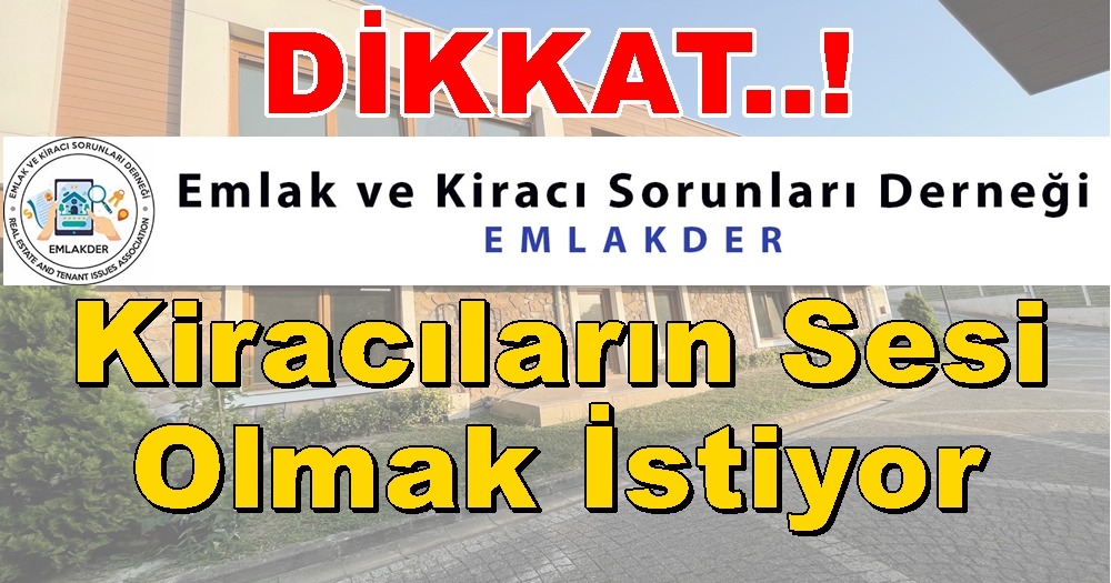 DİKKAT! “Emlak ve Kiracı Sorunları Derneği” Var Artık!